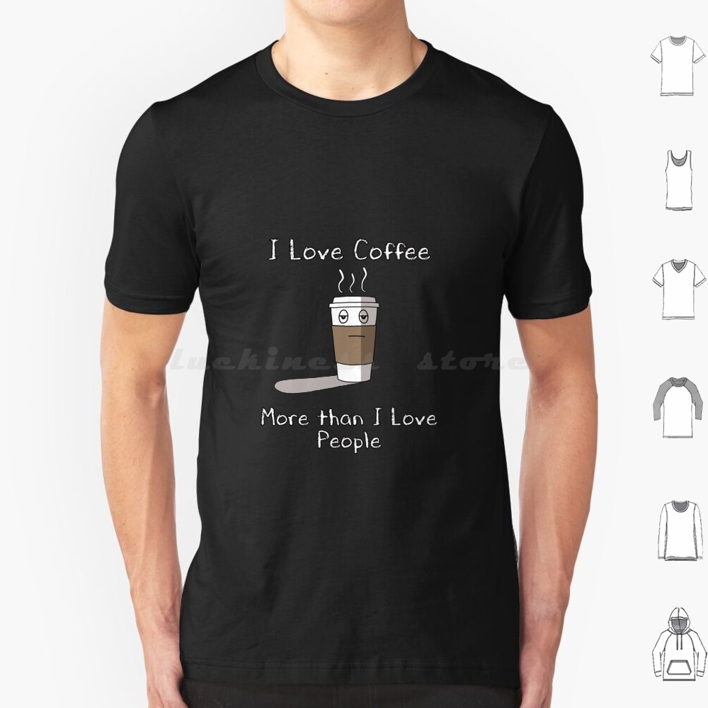 Coffee Tea Quotes Short - I Love Coffee T Shirt Cotton
